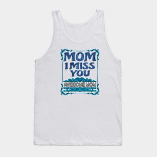 Mothers birthday gift-mom I miss you awesome mom Tank Top